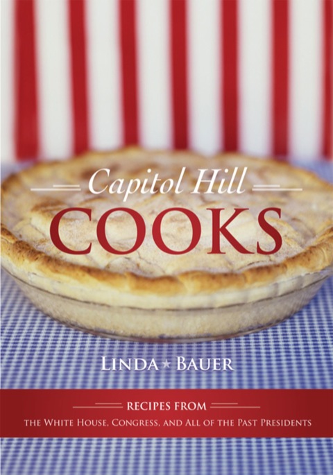 Capitol Hill Cooks: Recipes from the White House, Congress, and All of the Past Presidents - FULL INSTANT DOWNLOAD | PDF DOCX EPUB