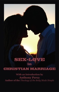 Cover image: Sex-Love In Christian Marriage 9781589795822