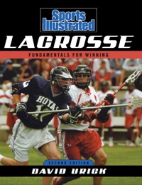 表紙画像: Sports Illustrated Lacrosse 2nd edition 9781589793446