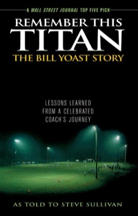 Cover image: Remember This Titan: The Bill Yoast Story 9781589793361