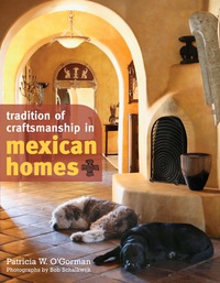 صورة الغلاف: Tradition of Craftsmanship in Mexican Homes 9780803800472