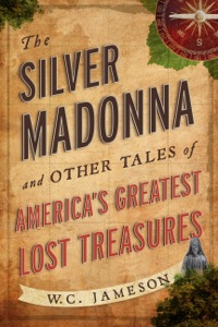 Cover image: The Silver Madonna and Other Tales of America's Greatest Lost Treasures 9781589798397
