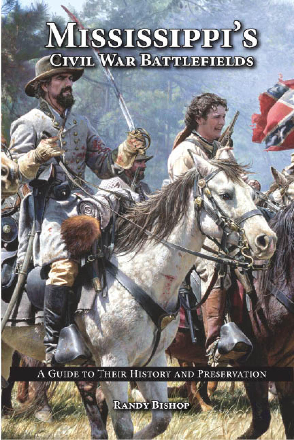 Mississippi’s Civil War Battlefields A Guide to Their History and Preservation
