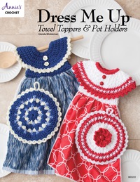 Cover image: Dress Me Up Towel Toppers and Pot Holders 1st edition 9781590126585