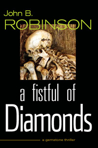 Cover image: A Fistful of Dimonds: A Gemstone Thriller 1st edition 9781590131633
