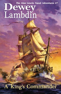 Cover image: A King's Commander: The Alan Lewrie Naval Adventures #7 9781590131305