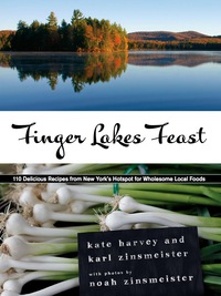 Imagen de portada: Finger Lakes Feast: 110 Delicious Recipes from New York's Hotspot for Wholesome Local Foods 9781590136607