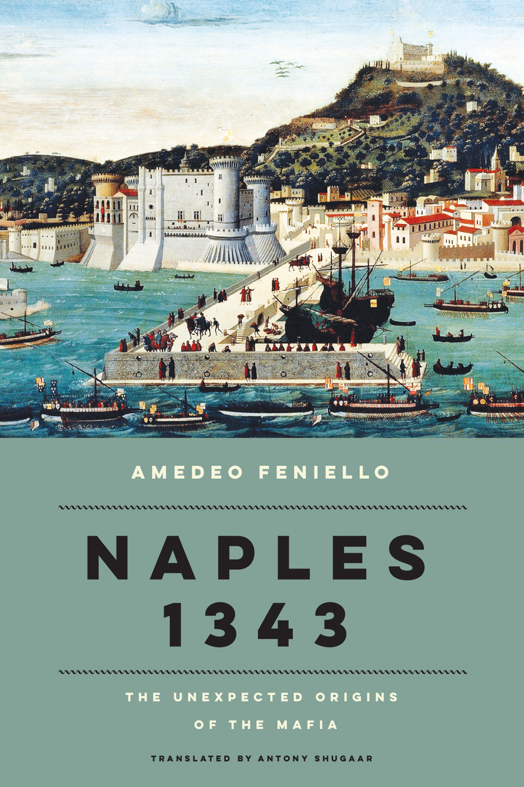 Naples 1343 The Unexpected Origins of the Mafia