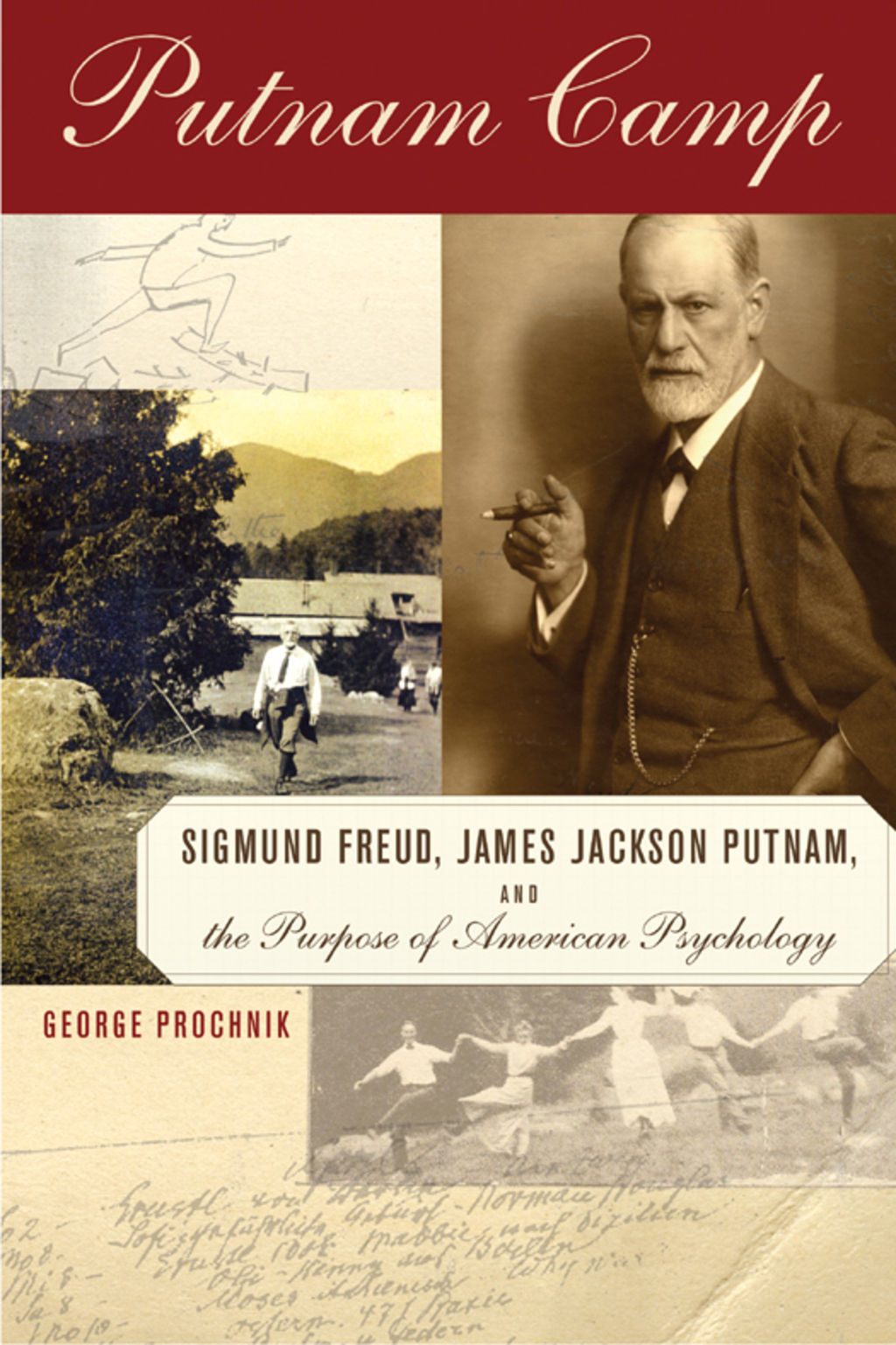 Putnam Camp Sigmund Freud, James Jackson Putnam and the Purpose of American Psychology