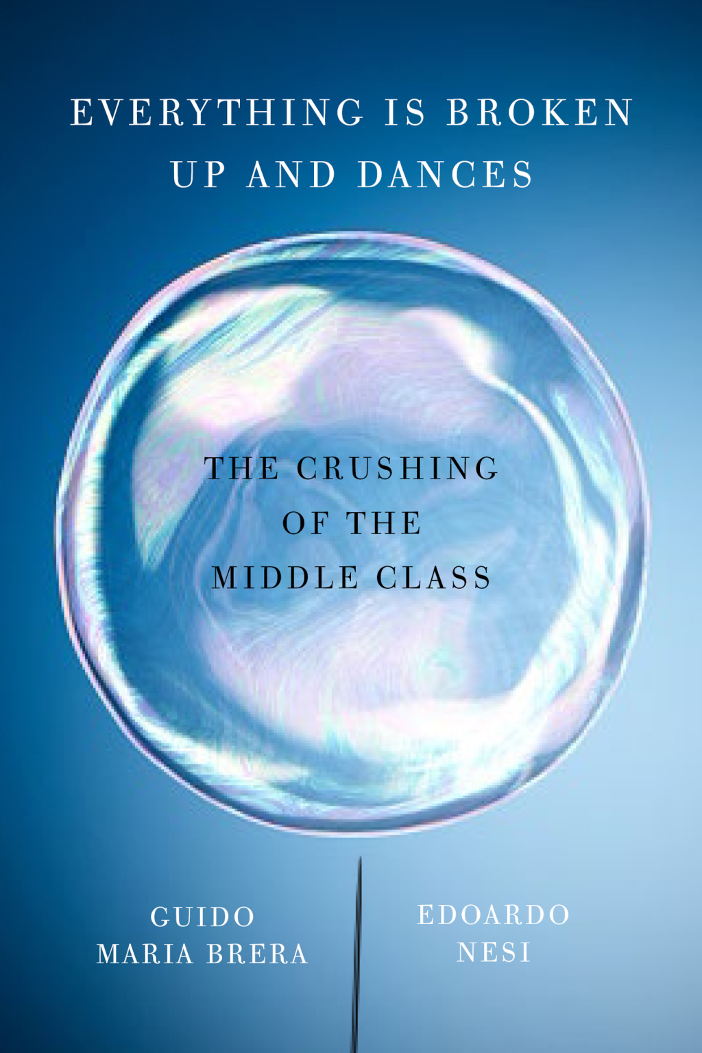 Everything Is Broken Up and Dances The Crushing of the Middle Class