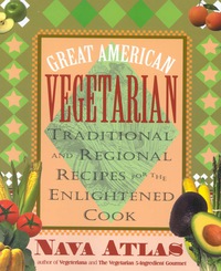 Cover image: Great American Vegetarian: Traditional and Regional Recipes for the Enlightened Cook 9780871318534