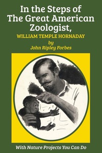 Omslagafbeelding: In the Steps of The Great American Zoologist, William Temple Hornaday 9781590773628