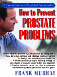 Imagen de portada: How to Prevent Prostate Problems 9781681627366