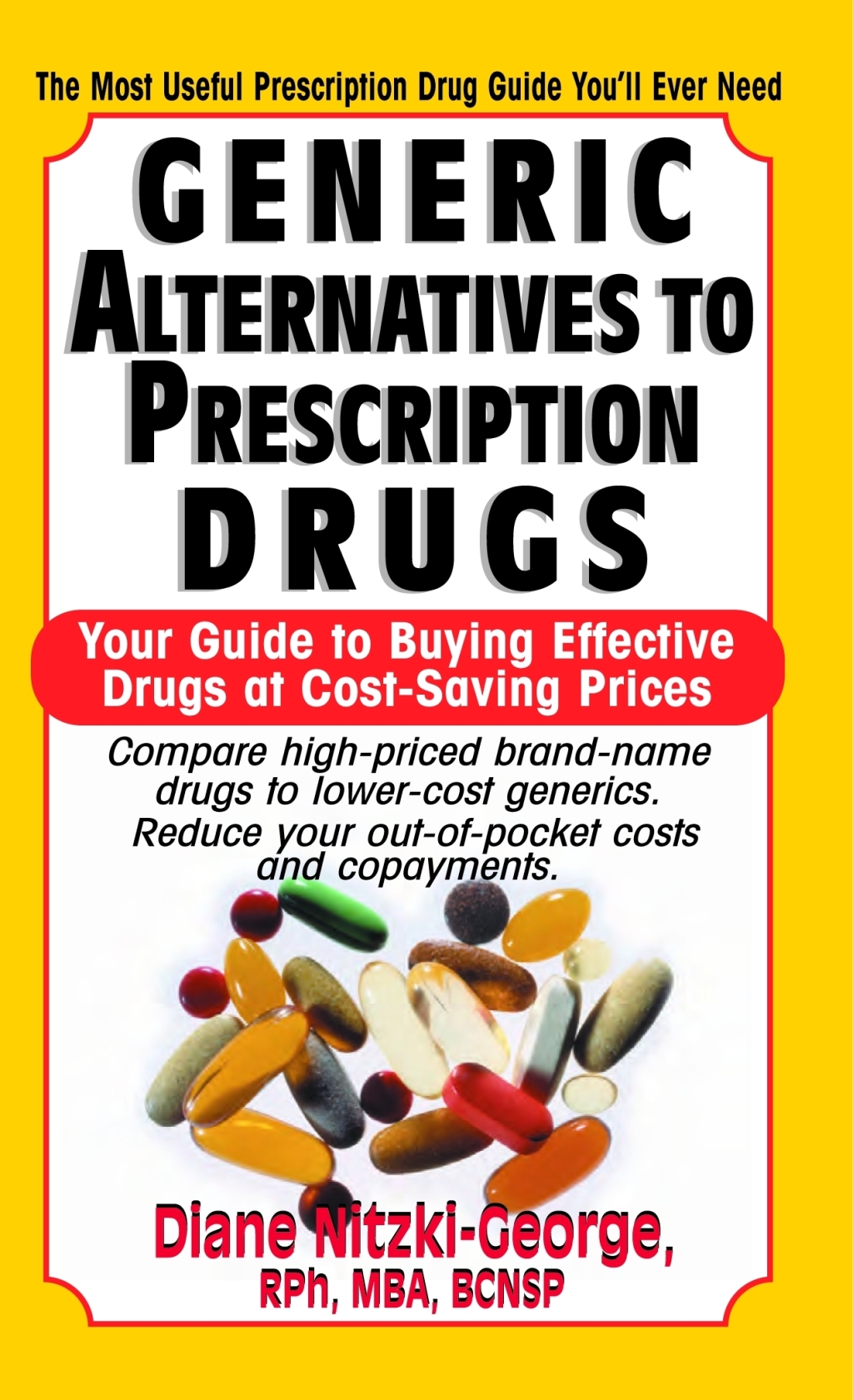 Generic Alternatives to Prescription Drugs Your Guide to Buying Effective Drugs at Cost-Saving Prices
