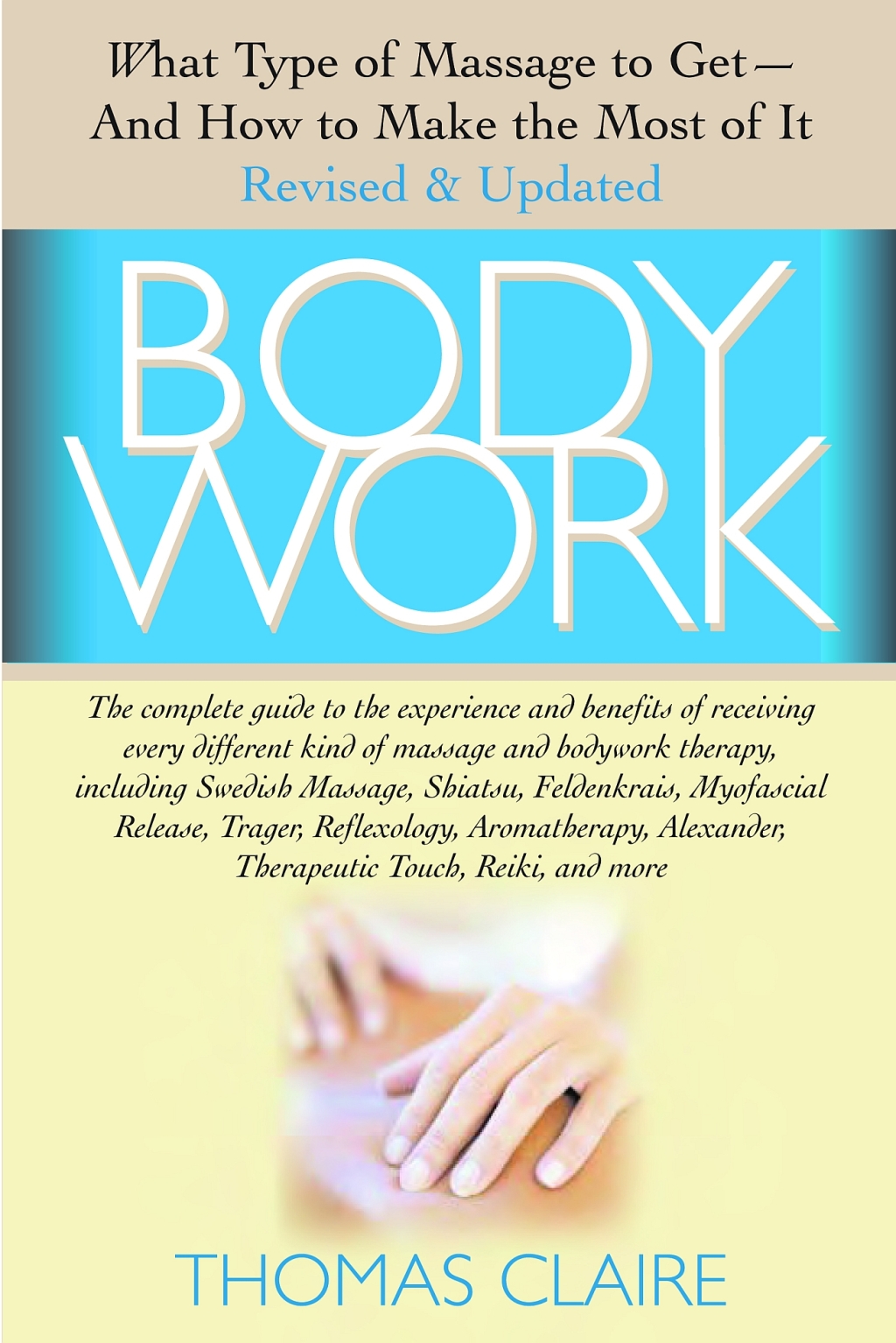Bodywork What Type of Massage to Get and How to Make the Most of It
