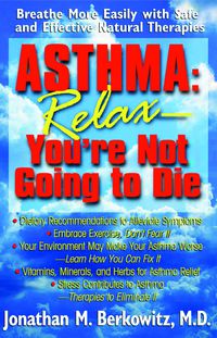 Cover image: Asthma: Relax, You're Not Going to Die 9781591200239