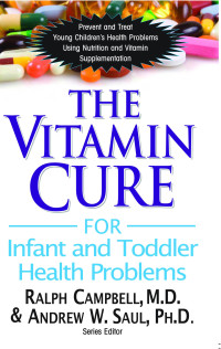 Imagen de portada: The Vitamin Cure for Infant and Toddler Health Problems 9781591203032
