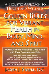 Cover image: Golden Rules for Vibrant Health in Body, Mind, and Spirit 9781591200772