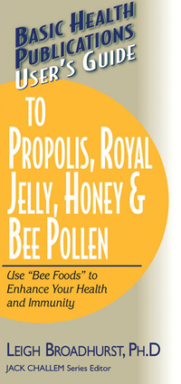 صورة الغلاف: User's Guide to Propolis, Royal Jelly, Honey, and Bee Pollen 9781681628707