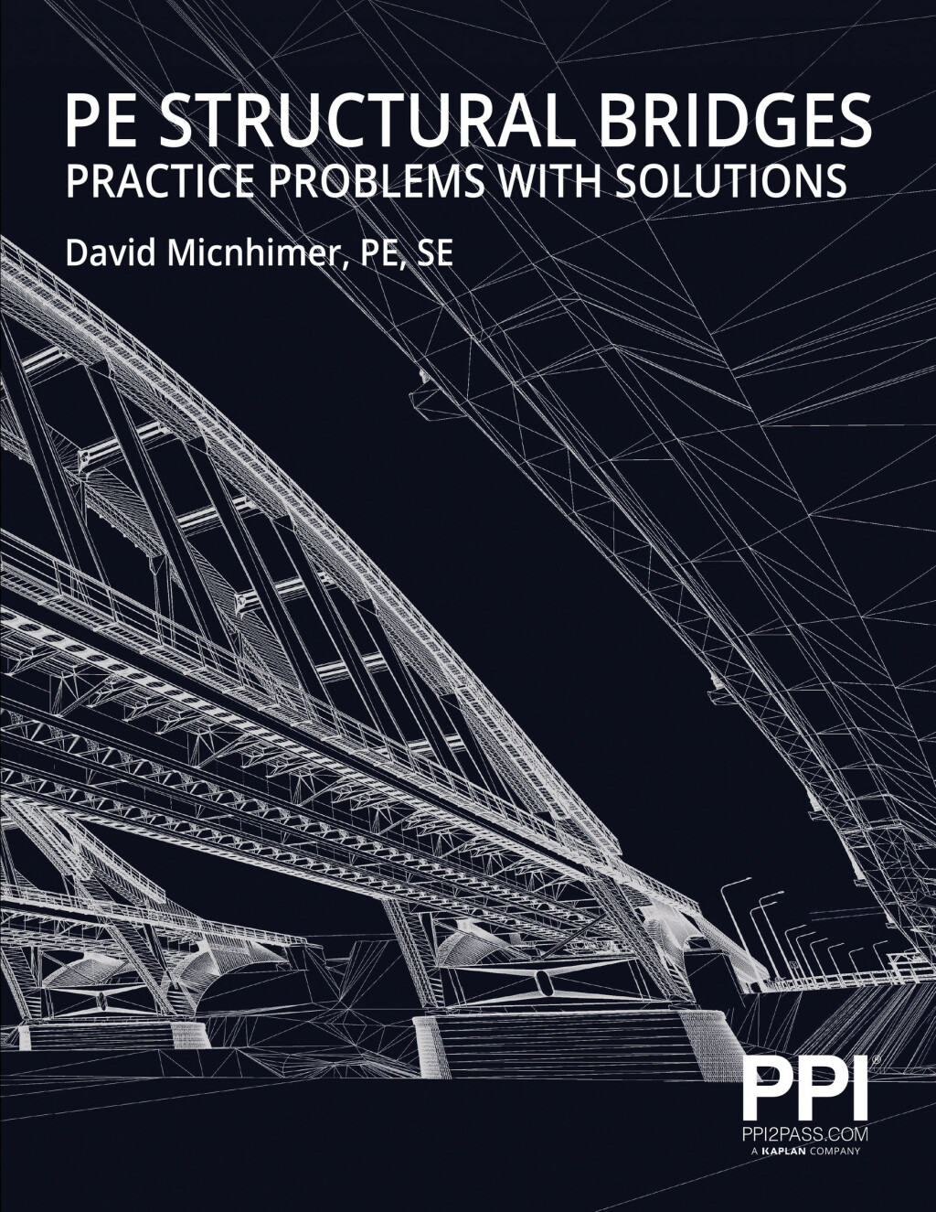 PPI PE Structural Bridges Practice Problems with Solutions – Practice Problems with Full Solutions for the NCEES PE Structural Engineering (SE) Exam 1st Edition