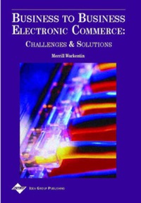 Imagen de portada: Business to Business Electronic Commerce 9781930708099