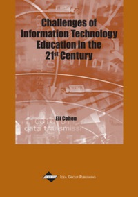 Cover image: Challenges of Information Technology Education in the 21st Century 9781930708341