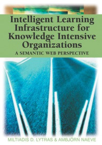 Cover image: Intelligent Learning Infrastructure for Knowledge Intensive Organizations 9781591405030
