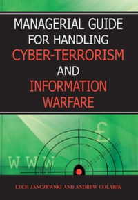 Imagen de portada: Managerial Guide for Handling Cyber-Terrorism and Information Warfare 9781591405832