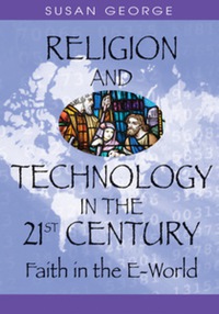 表紙画像: Religion and Technology in the 21st Century 9781591407140