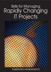 表紙画像: Skills for Managing Rapidly Changing IT Projects 9781591407577