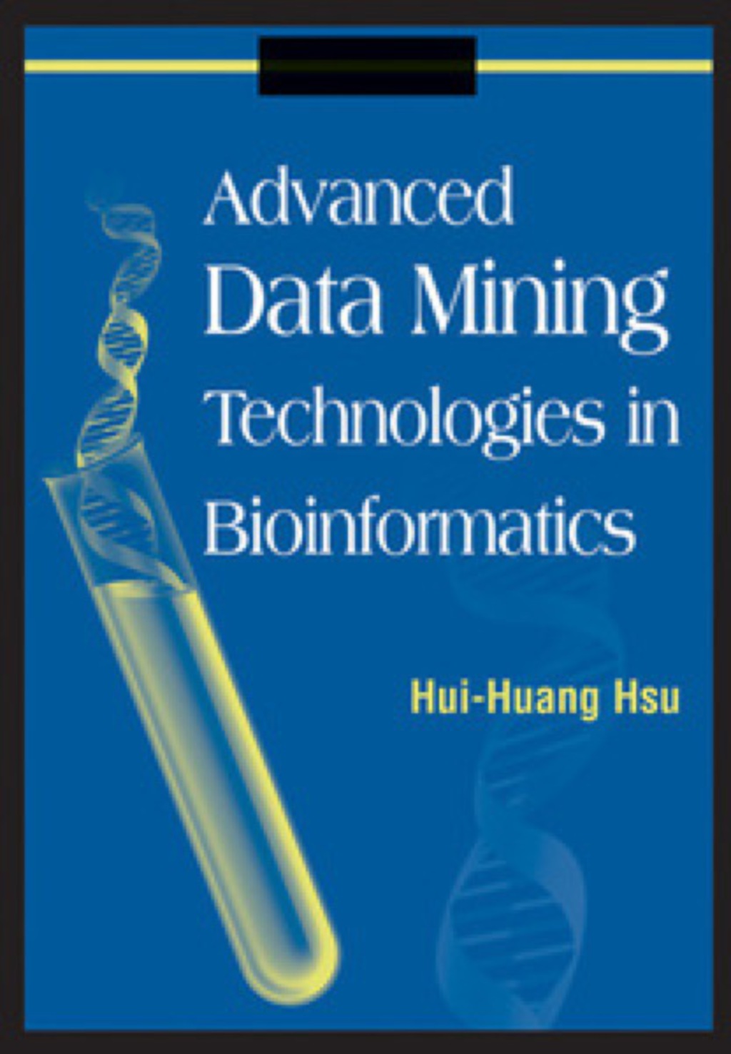 Advanced Data Mining Technologies in Bioinformatics
