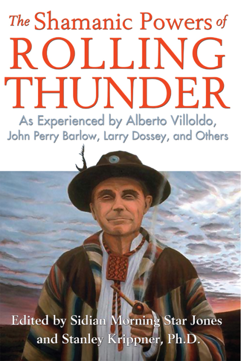 The Shamanic Powers of Rolling Thunder: As Experienced by Alberto Villoldo, John Perry Barlow, Larry Dossey, and Others - FULL INSTANT DOWNLOAD | PDF DOCX EPUB