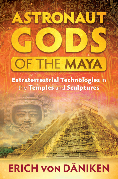Astronaut Gods of the Maya: Extraterrestrial Technologies in the Temples and Sculptures - FULL INSTANT DOWNLOAD | PDF DOCX EPUB
