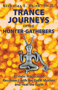 Cover image: Trance Journeys of the Hunter-Gatherers 9781591432371