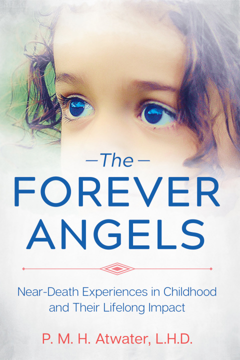 The Forever Angels : Near-Death Experiences in Childhood and Their Lifelong Impact - FULL INSTANT DOWNLOAD | PDF DOCX EPUB