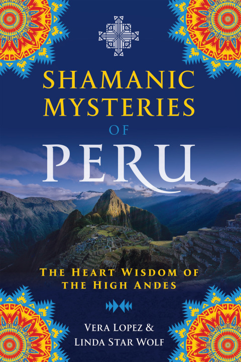 Shamanic Mysteries of Peru: The Heart Wisdom of the High Andes - FULL INSTANT DOWNLOAD | PDF DOCX EPUB