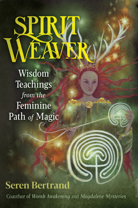 Spirit Weaver: Wisdom Teachings from the Feminine Path of Magic - FULL INSTANT DOWNLOAD | PDF DOCX EPUB