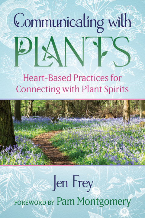 Communicating with Plants: Heart-Based Practices for Connecting with Plant Spirits - FULL INSTANT DOWNLOAD | PDF DOCX EPUB