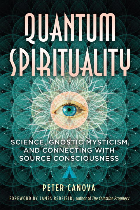 Quantum Spirituality: Science, Gnostic Mysticism, and Connecting with Source Consciousness - FULL INSTANT DOWNLOAD | PDF DOCX EPUB