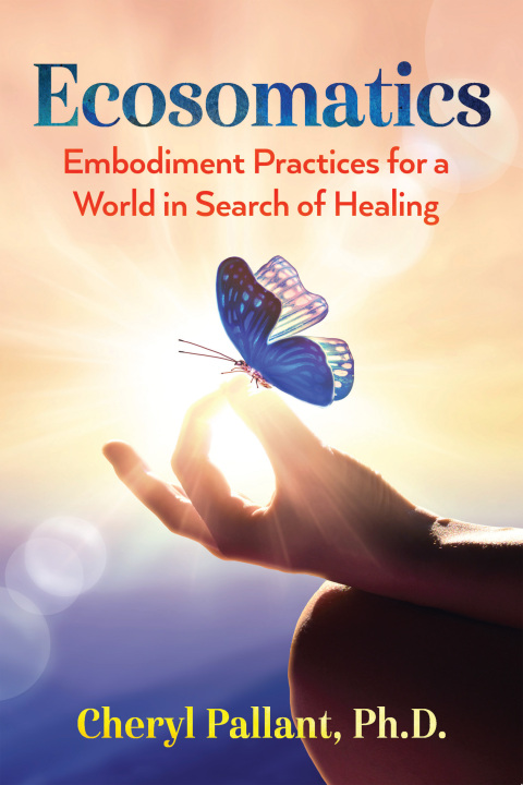 Ecosomatics: Embodiment Practices for a World in Search of Healing - FULL INSTANT DOWNLOAD | PDF DOCX EPUB