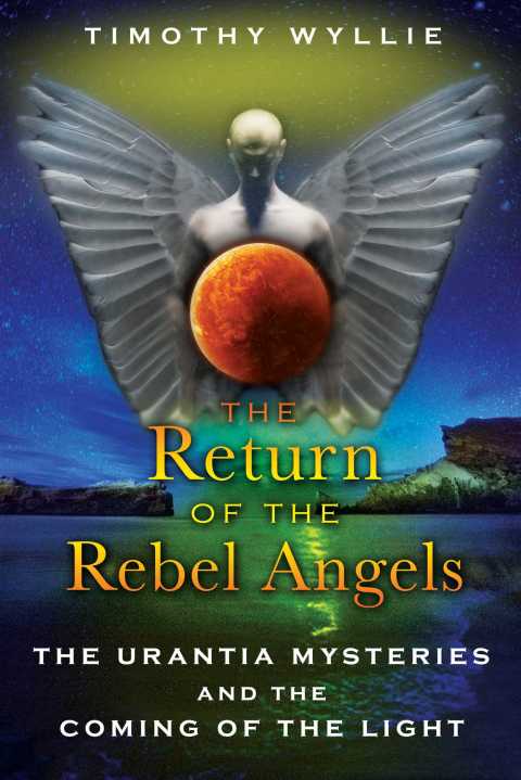 The Return of the Rebel Angels: The Urantia Mysteries and the Coming of the Light - FULL INSTANT DOWNLOAD | PDF DOCX EPUB