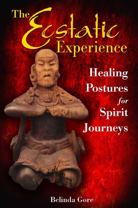 The Ecstatic Experience: Healing Postures for Spirit Journeys - FULL INSTANT DOWNLOAD | PDF DOCX EPUB