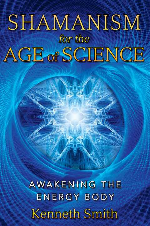 Shamanism for the Age of Science : Awakening the Energy Body, 2nd Edition - FULL INSTANT DOWNLOAD | PDF DOCX EPUB