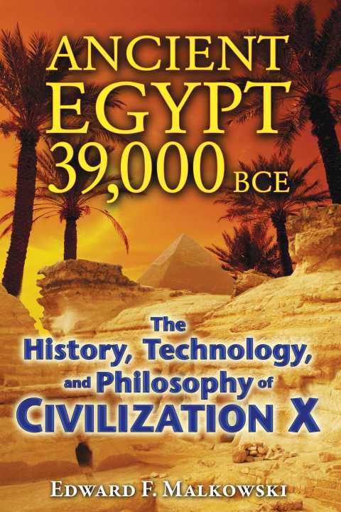 Ancient Egypt 39,000 BCE: The History, Technology, and Philosophy of Civilization X - FULL INSTANT DOWNLOAD | PDF DOCX EPUB