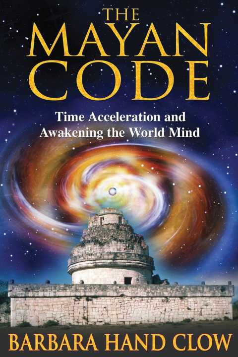 The Mayan Code: Time Acceleration and Awakening the World Mind - FULL INSTANT DOWNLOAD | PDF DOCX EPUB