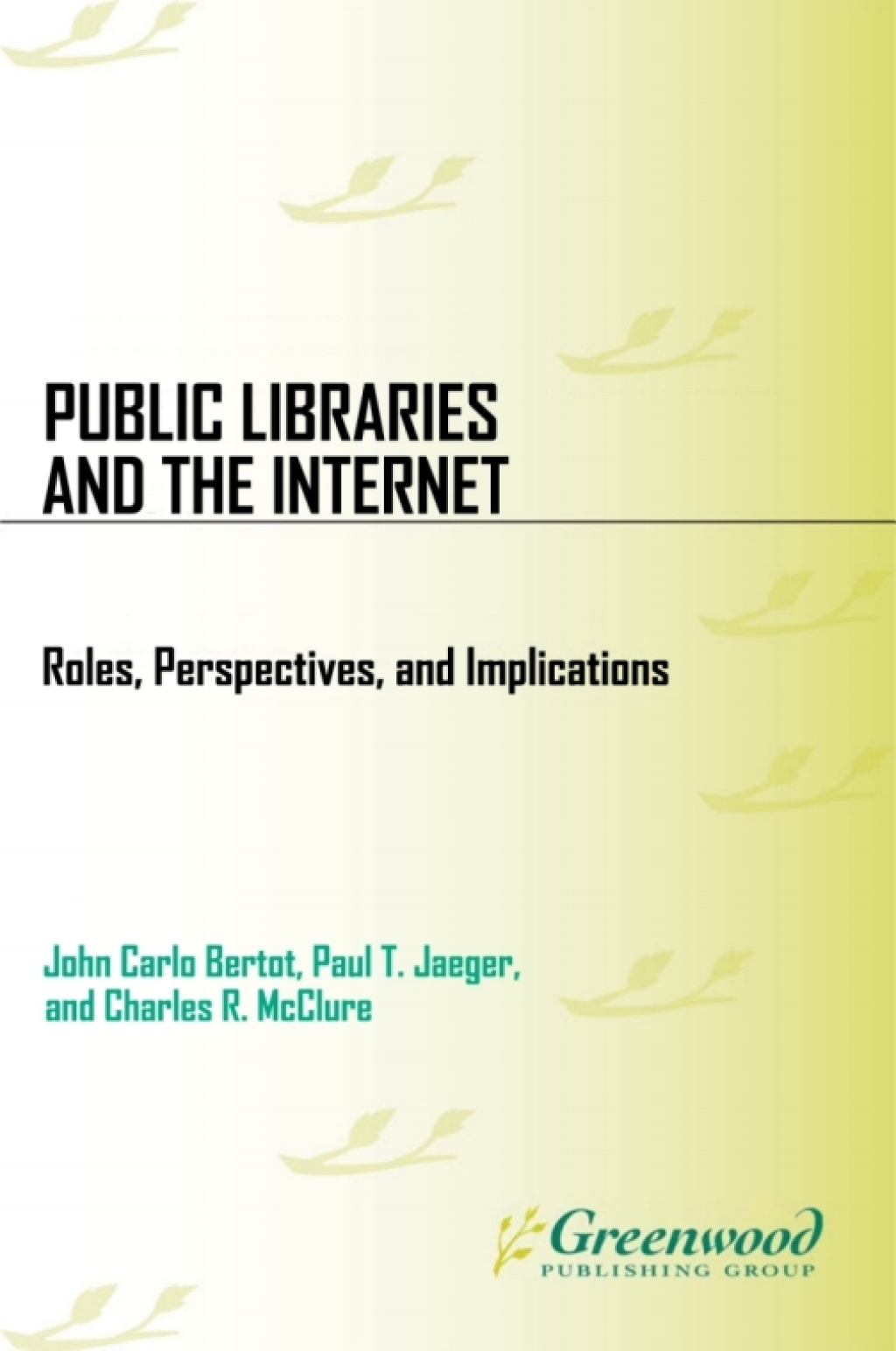 Public Libraries and the Internet Roles, Perspectives, and Implications 1st Edition