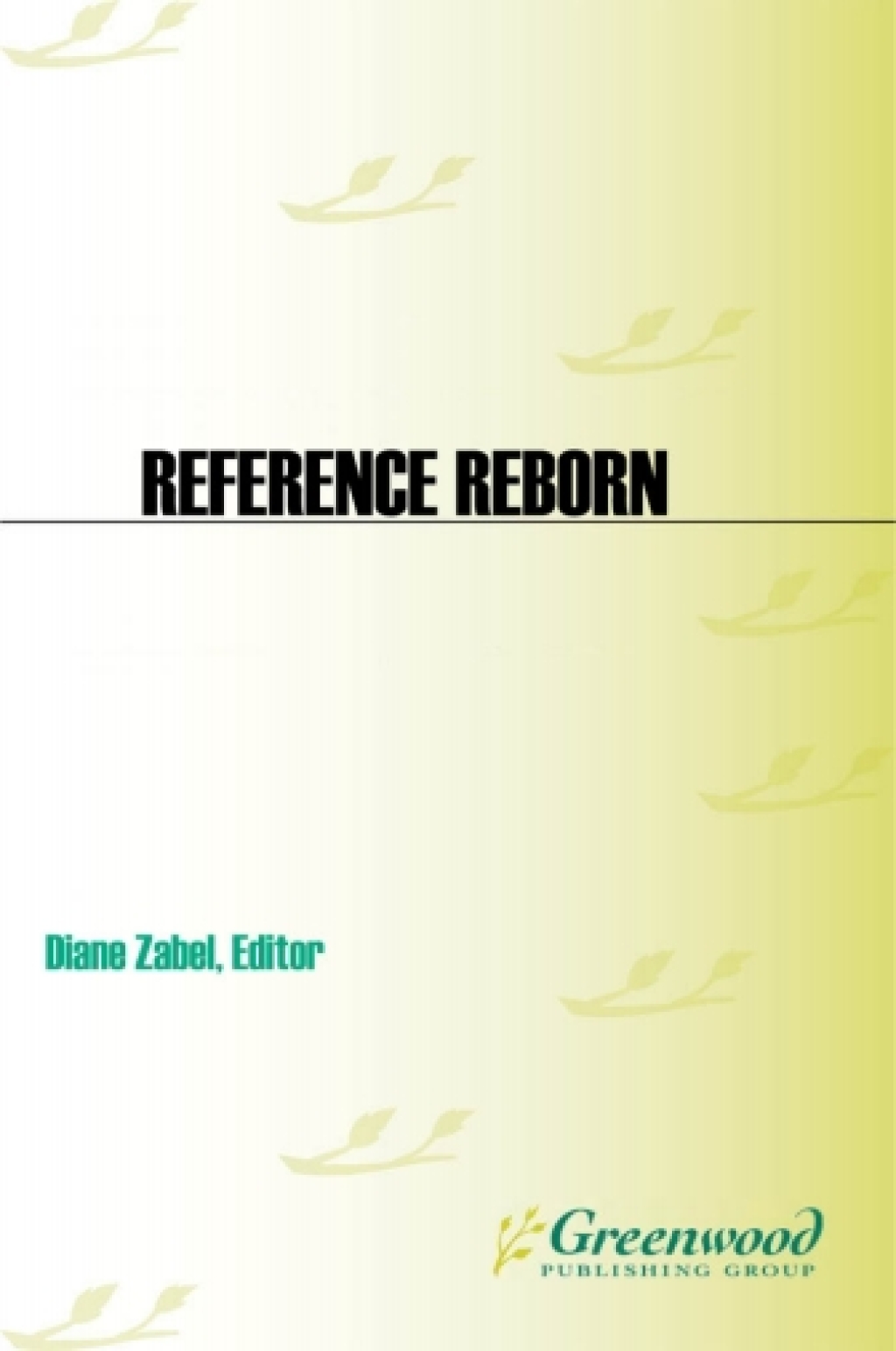 Reference Reborn Breathing New Life into Public Services Librarianship 1st Edition