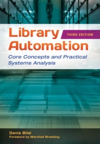 表紙画像: Library Automation: Core Concepts and Practical Systems Analysis 3rd edition 9781591589228