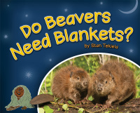表紙画像: Do Beavers Need Blankets? 9781591934677
