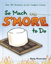Cover image: So Much S'more to Do 9781591932673